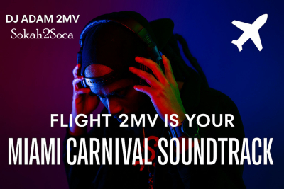 From Up De Islands to Miami: FLIGHT 2MV Is Your Carnival Soundtrack