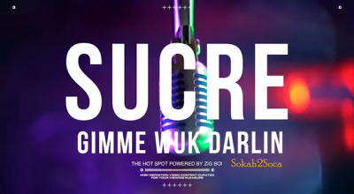Sucre’s “Gimme Wuk Darlin”: Sweetness, Sweat &amp; Soca Seduction