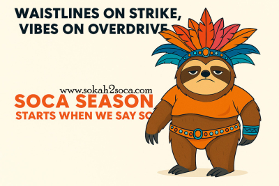 Waistlines on Strike, Vibes on Overdrive: Soca Season Starts When We Say So!