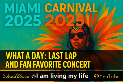 Miami Carnival 2025-What A Day: Last Lap and Fan Favorite Concert