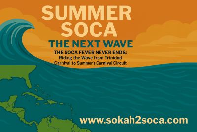 The Soca Fever Never Ends: Riding the Wave from Trinidad Carnival to Summer's Carnival Circuit