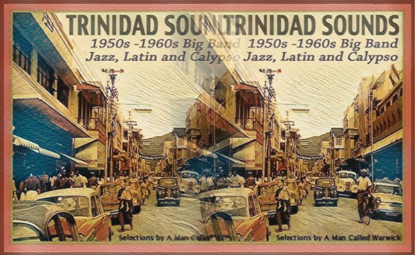Trinidad Sounds: 1950&#039;s - 1960&#039;s | Big Band, Jazz, Latin and Calypso