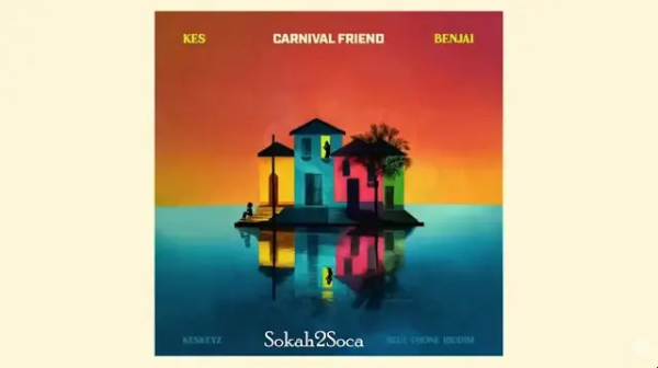 Liming Anthem of the Season: Kes &amp; Benjai’s Carnival Friend