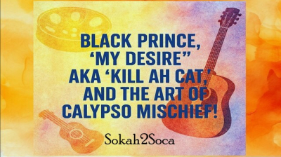 Black Prince, "My Desire" aka “Kill Ah Cat,” and the Art of Calypso Mischief